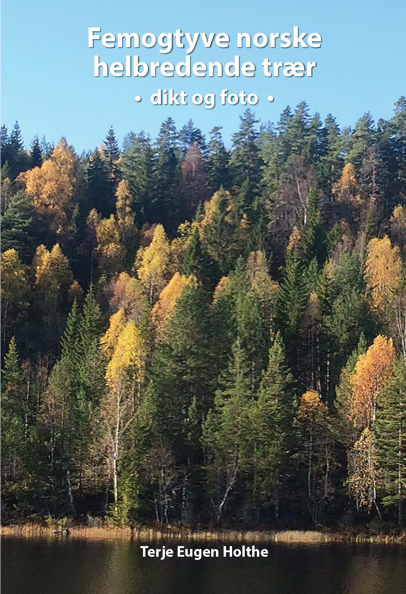 Femogtyve norske helbredende trær • dikt og foto •